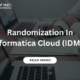Randomization In Informatica Cloud (IDMC)