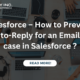 Salesforce – How to Prevent Auto-Reply for an Email to case in Salesforce ?