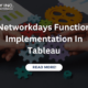 Networkdays Function Implementation In Tableau: