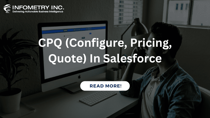 CPQ (Configure, Pricing, Quote) In Salesforce
