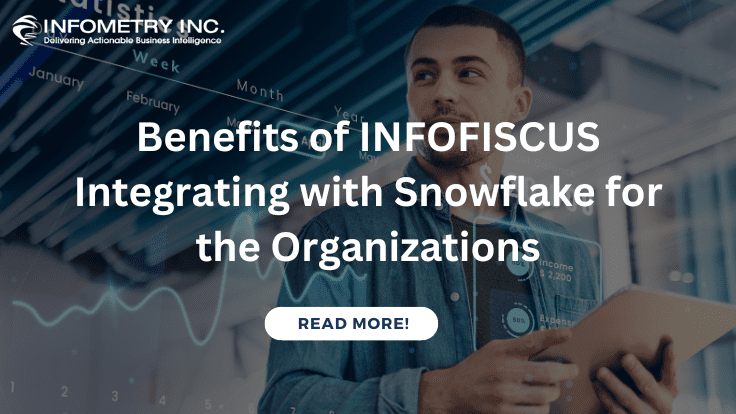 Benefits of INFOfiscus Integrating with Snowflake for the Organizations
