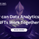 How can Data Analytics and NFTs Work Together?